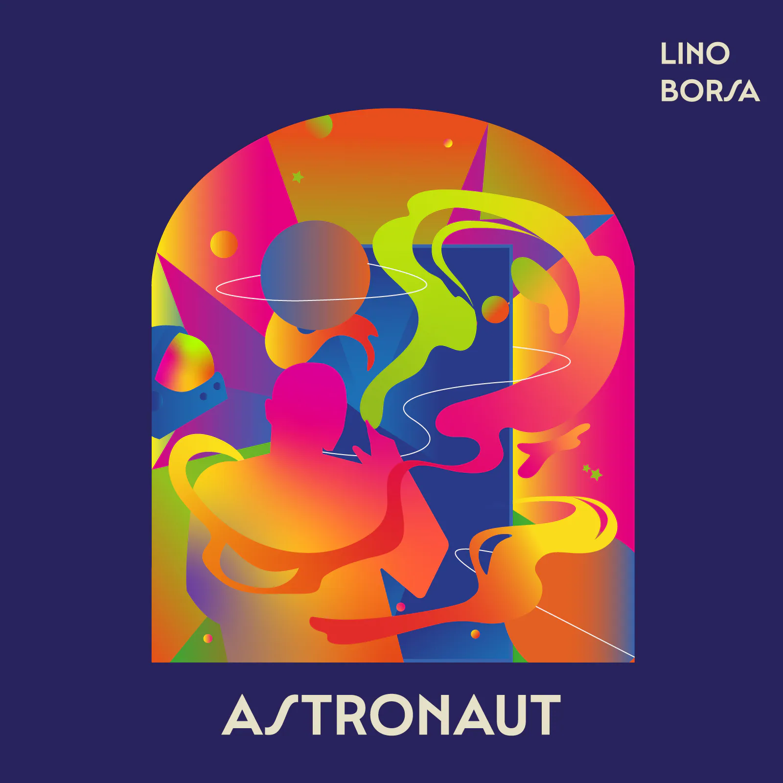 Pochette Astronaut de Lino Borsa : silhouette orangée, volutes jaunes et vertes et planète à anneau dans une arche aux couleurs vives, fond bleu nuit.