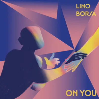 Pochette On You de Lino Borsa : une silhouette sombre tend la main vers une autre main, dans des éclats de rose, de bleu et de jaune.